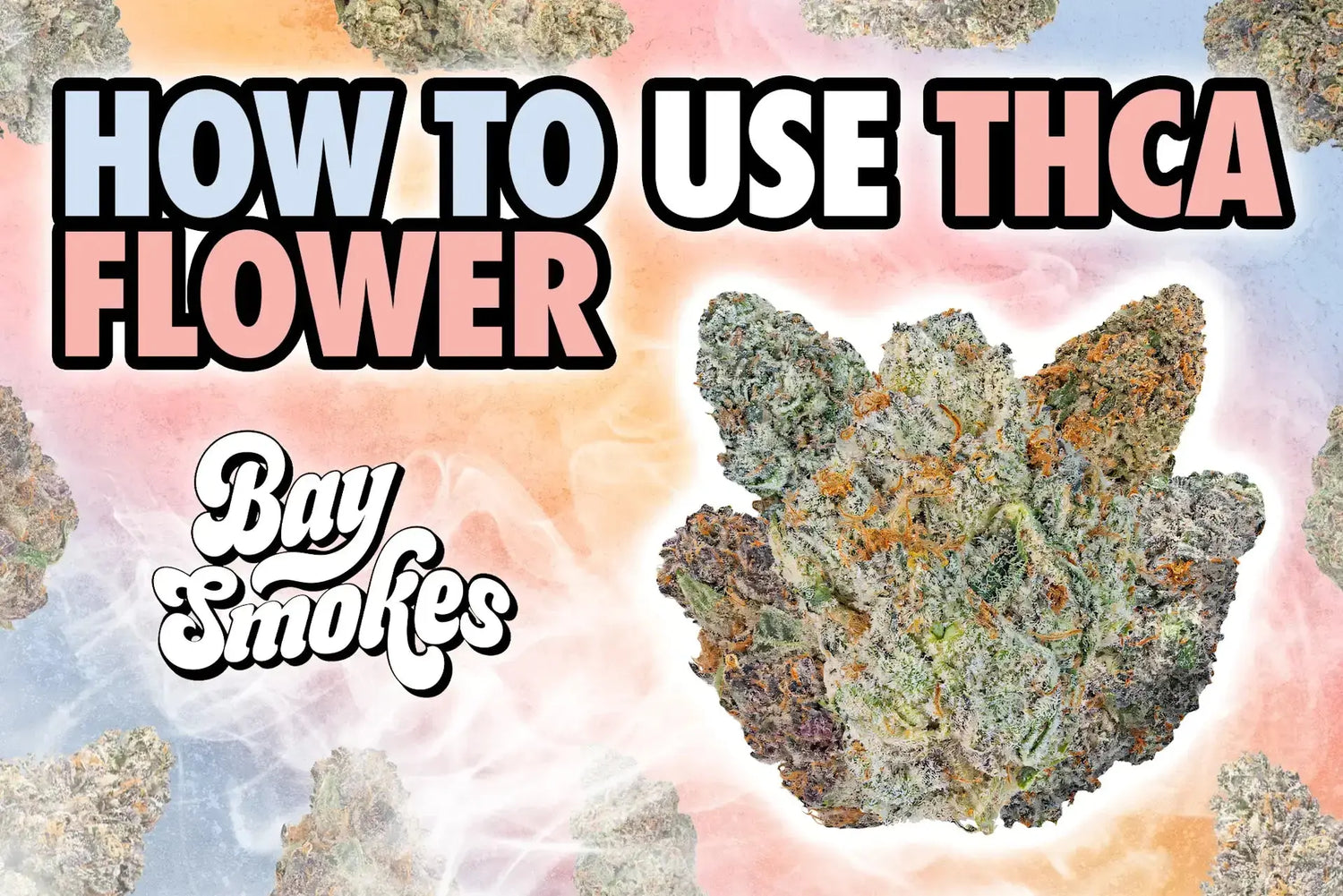 The Best Ways to Smoke THCA Flower - Bay Smokes