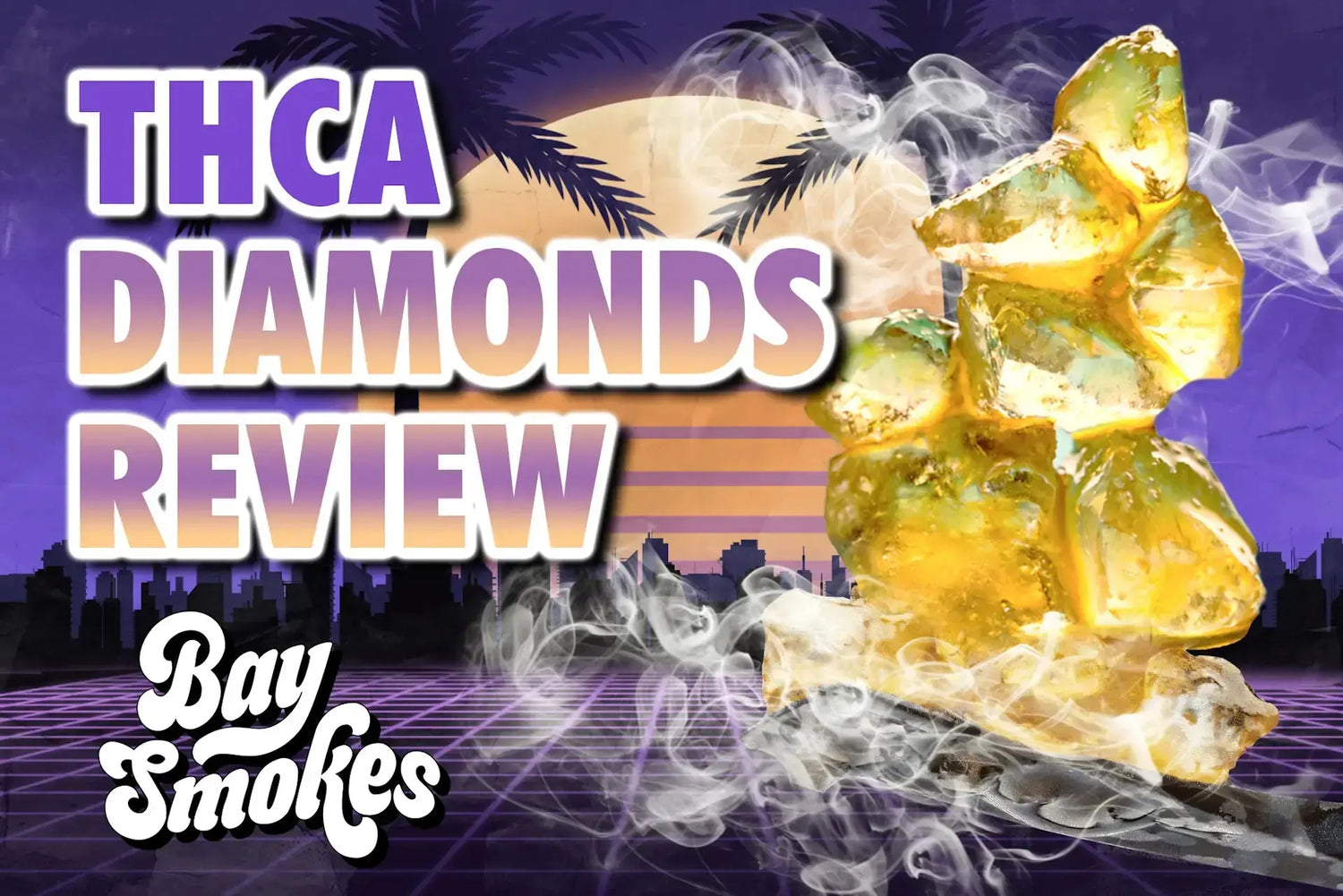 The Best THCa Diamonds Review - Bay Smokes