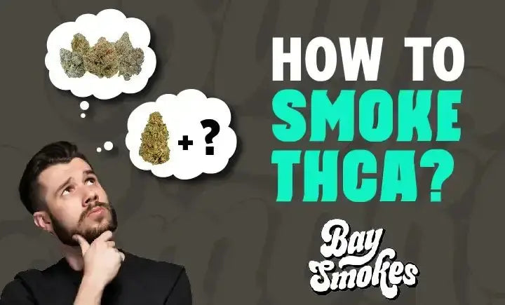 How To Smoke THCA? - Bay Smokes